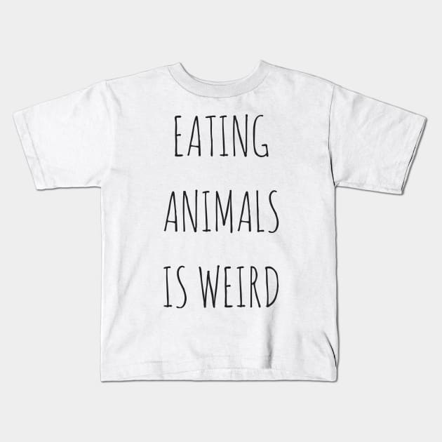 Eating Animals Is Weird Kids T-Shirt by societygear